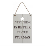 Better In Pyjamas Sign
